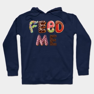 Feed Me Hoodie